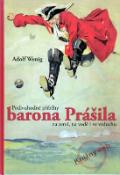 Kniha: Podivuhodné příběhy barona Prášila na zemi, na vodě i ve vzduchu - Adolf Wenig