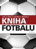 Kniha: Kniha fotbalu - Ligy Týmy Taktiky Pravidla - David Goldblatt