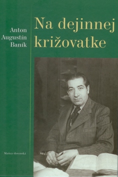 Kniha: Na dejinnej križovatke - Milan Gonda, Tomáš Winkler, Anton Augustín Baník