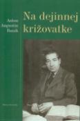 Kniha: Na dejinnej križovatke - Milan Gonda, Tomáš Winkler, Anton Augustín Baník