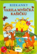 Kniha: VARILA MYŠIČKA KAŠIČKU - RIEKANKY - Adolf Dudek