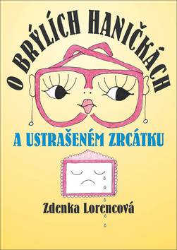 Kniha: O brýlích Haničkách a ustrašeném zrcátku - Ustrašeném zrcátku - Zdenka Lorencová