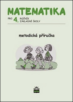 Kniha: Matematika pro 4. ročník ZŠ Metodická příručka - Miroslava Čížková