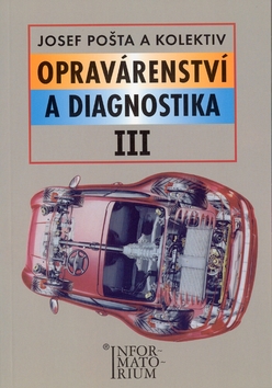 Kniha: Opravárenství a diagnostika III - Pro 3 ročník UO Automechanik - Josef Pošta