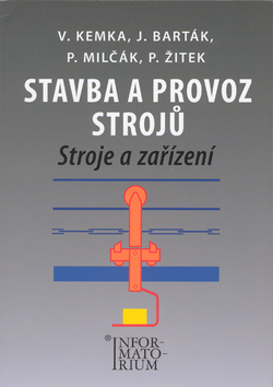 Kniha: Stavba a provoz strojů - Stroje a zařízení pro SPŠ strojní - Vladislav Kemka