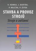 Kniha: Stavba a provoz strojů - Stroje a zařízení pro SPŠ strojní - Vladislav Kemka