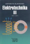 Kniha: Elektrotechnika III - Pro SOŠ a SOU - Antonín Blahovec