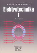 Kniha: Elektrotechnika I - Pro SOŠ a SOU - Antonín Blahovec