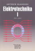 Kniha: Elektrotechnika I - Pro SOŠ a SOU - Antonín Blahovec