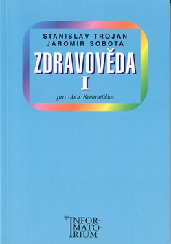 Kniha: Zdravověda I - Pro 1 ročník UO Kosmetika - Stanislav Trojan, Jaromír Sobota