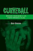 Kniha: Curveball - Špionáž, podvodník a lži, ktoré spôsobili vojnu - Bob Drogin