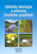 Kniha: Základy ekologie a ochrany životního prostředí - Pro SŠ - Martin Braniš