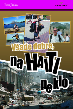 Kniha: Všade dobre, na Haiti peklo - Ivan Janko