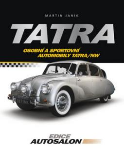 Kniha: Tatra - Osobní a sportovní automobily Tatra a NW - Martin Janík