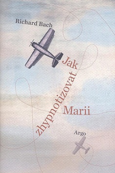 Kniha: Jak zhypnotizovat Marii - Richard Bach