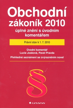 Kniha: Obchodní zákoník 2010 úplné znění s úvodním komentářem - Právní stav k 1. 7. 2010 - Pavel Pravda, Lucie Josková