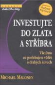Kniha: Investujte do zlata a stříbra - Všechno co potřebujete vědět o drahých kovech - Michael Maloney