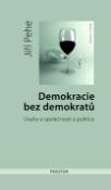 Kniha: Demokracie bez demokratů - Úvahy o splečnosti a politice - Jiří Pehe