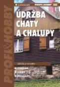 Kniha: Údržba chaty a chalupy - střecha, stěny, podlahy - Miroslav Koubek