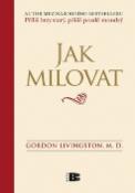 Kniha: Jak milovat - Gordon Livingston