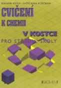 Kniha: Cvičení k chemii v kostce pro střední školy - Bohumír Kotlík, Květoslava Růžičková