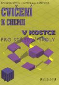 Kniha: Cvičení k chemii v kostce pro střední školy - Bohumír Kotlík, Květoslava Růžičková