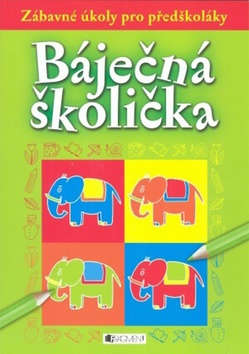 Kniha: Báječná školička - Zábavné úkoly pro předškoláky - Ivana Maráková