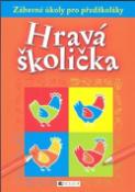 Kniha: Hravá školička - Zábavné úkoly pro předškoláky - Ivana Maráková