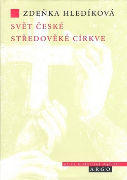 Kniha: Svět české středověké církve - Zdeňka Hledíková