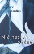 Kniha: Nič netrvá večne - Laurence Tardieu