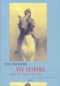 Kniha: Věk extrémů Krátké 20. století 1914 - 1991 - Eric Hobsbawm