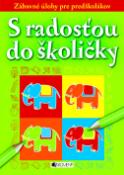 Kniha: S radosťou do školičky - Zábavné úlohy pre predškolákov - Ivana Maráková, André