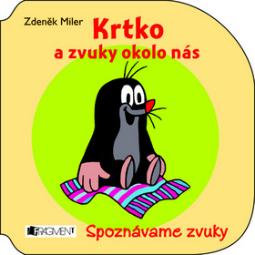 Kniha: Krtko a zvuky okolo nás - Spoznávame zvuky - Zdeněk Miler, Roman Miler