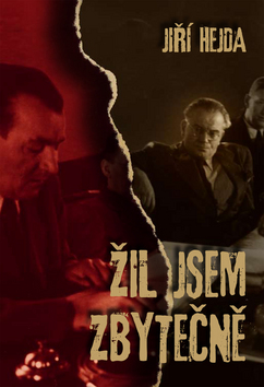 Kniha: Žil jsem zbytečně - Jiří Hejda