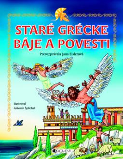 Kniha: Staré grécke báje a povesti - Antonín Šplíchal, Jana Eislerová