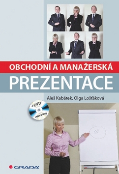 Kniha: Obchodní a manažerská prezentace - Aleš Kabátek, Olga Lošťáková