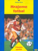 Kniha: Hrajeme fotbal - Průvodce sportem - Gerhard Bauer