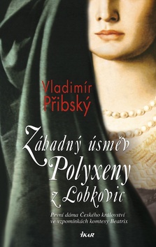 Kniha: Záhadný úsměv Polyxeny z Lobkovic - Vladimír Přibský