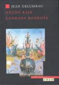 Kniha: Dějiny ráje Zahrada rozkoše - Jean Delumeau