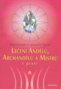 Kniha: Léčení Andělů, Archandělů a Mistrů v praxi - Petra Schneider, Gerhard K. Pieroth