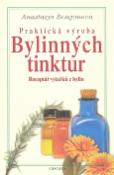 Kniha : Praktická výroba bylinných tinktur - Receptář výtažků z bylin