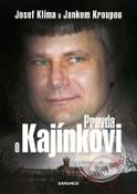 Kniha: Pravda o Kajínkovi - Janek Kroupa, Josef Klíma