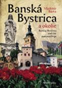 Kniha: Banská Bystrica a okolie - Banská Bystrica and the surroundings - Vladimír Bárta