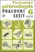 Kniha: Ekologický přírodopis Pracovní sešit - pro 6.ročník základní školy - Danuše Kvasničková