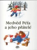 Kniha: Medvěd Péťa a jeho přátelé - Martina Drijverová
