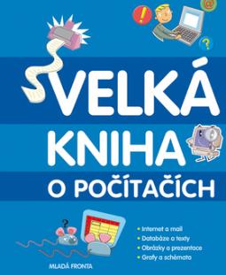 Kniha: Velká kniha o počítačích - Zábavný průvodce světem počítačů - Anne Rooney