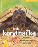 Kniha: Moja korytnačka a ja - Máme radi zvieratá - Hartmut Wilke