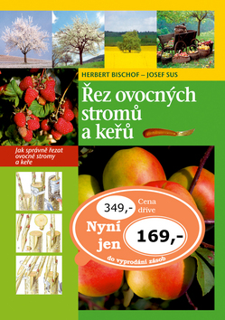 Kniha: Řez ovocných stromů a keřů - Herbert Bischof, Josef Sus