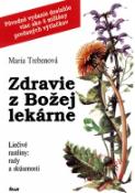 Kniha: Zdravie z Božej lekárne - Liečivé rastliny: rady a skúsenosti - 5. vydanie - Maria Trebenová