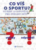 Kniha: Co víš o sportu? - Otázky a odpovědi pro zvídavé děti